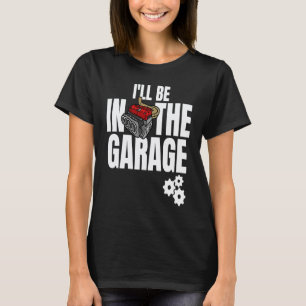 Camiseta Estaré En El Garaje Mecánico Automotriz Hombre De