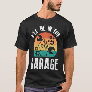 Camiseta Estaré en el garaje papá reparación de coches Mech