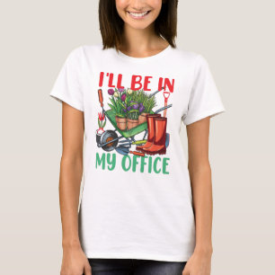 Camiseta Estaré en el jardín de mi oficina