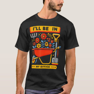 Camiseta Estaré En El Jardín De Mi Oficina Divertido Distre