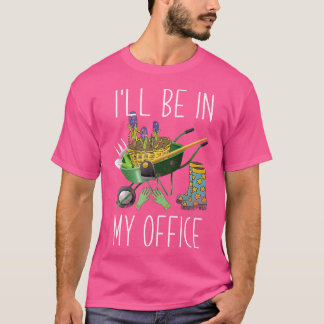 Camiseta Estaré En El Jardín De Mi Oficina Divertido Jardin