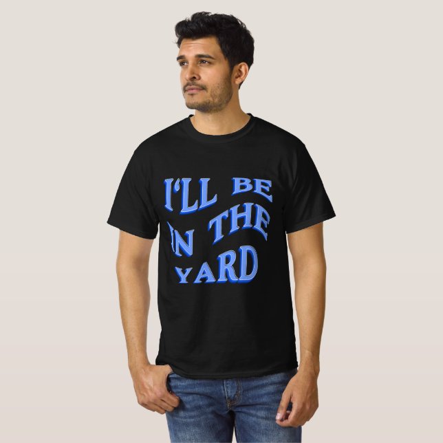 Camiseta Estaré en el jardín - Idea de regalo perfecta (Anverso completo)