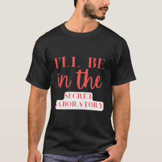Camiseta Estaré En El Laboratorio Secreto Experto Científic