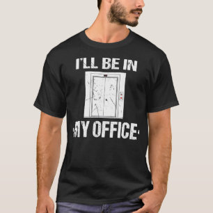 Camiseta Estaré En El Mecánico De Ascensor De Mi Oficina