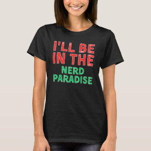 Camiseta Estaré en el Nerd Paradise Cultura Geek X-Mas