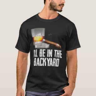Camiseta Estaré en el patio trasero Cigar y Whiskey Bourbon
