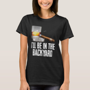 Camiseta Estaré en el patio trasero Cigar y Whiskey Bourbon