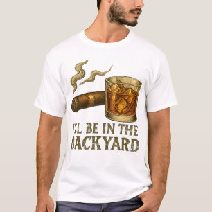 Camiseta Estaré en el patio trasero Cigar y Whiskey diverti