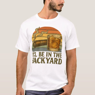 Camiseta Estaré en el patio trasero Cigar y Whiskey diverti