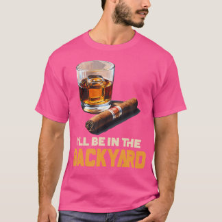 Camiseta Estaré En El Patio Trasero Cigarro Y Bourbon