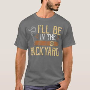 Camiseta Estaré en el patio trasero divertido cigarro retro