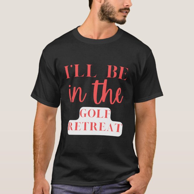 Camiseta Estaré En El Retiro De Golf Golfing (Anverso)