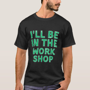 Camiseta Estaré En El Taller De Carpintería Navidad