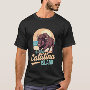 Camiseta Estaré en la isla Catalina