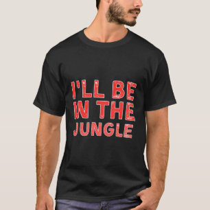Camiseta Estaré En La Jungla Con Problemas De Vida Silvestr