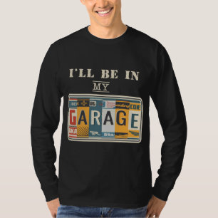 Camiseta Estaré en mi coche mecánico de garaje Guy Auto Bik