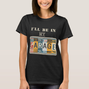 Camiseta Estaré en mi coche mecánico de garaje Guy Auto Bik