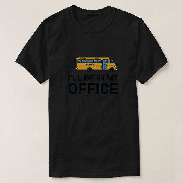 Camiseta Estaré en mi conductor de bus de oficina - Autobús (Diseño del anverso)