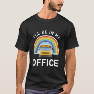 Camiseta Estaré en mi conductor de bus de oficina - Autobús