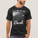 Camiseta Estaré En Mi Escritorio Funny Sound Engineer Music<br><div class="desc">Estaré En Mi Escritorio Funny Sound Engineer Music Board</div>
