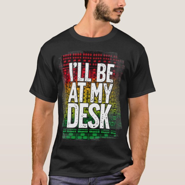 Camiseta Estaré En Mi Escritorio Funny Studio Engineer Gift (Anverso)