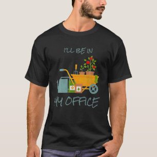 Camiseta Estaré en mi jardín de oficinas Gracioso