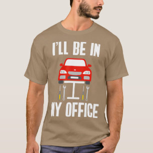 Camiseta Estaré en mi Office Garage Car Mechanics Gift