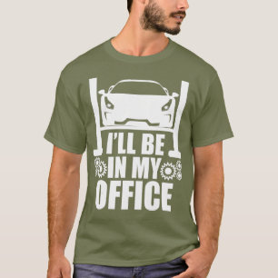 Camiseta Estaré en mi Office Garage Car Mechanics Gift