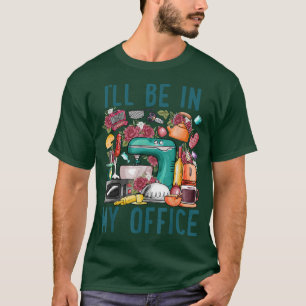 Camiseta Estaré en mi oficina Baker Kichen Funny Cocinar Ba