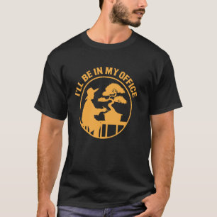 Camiseta Estaré En Mi Oficina Bonsai Árbol Divertido Jardin