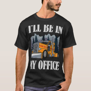 Camiseta Estaré en mi oficina Camión Semi Camión de remolqu