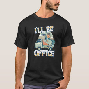 Camiseta Estaré en mi oficina camionero camionero