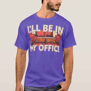 Camiseta Estaré En Mi Oficina Carpintero De Trabajadores De