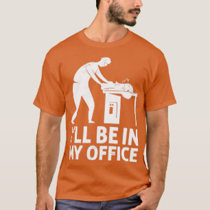 Camiseta Estaré En Mi Oficina Carpintero Divertido De Traba