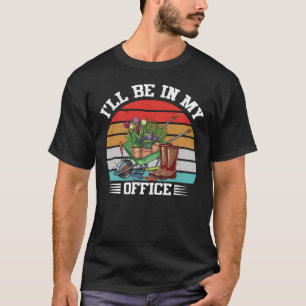 Camiseta Estaré en mi oficina de jardinería vintage