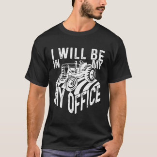 Camiseta Estaré En Mi Oficina Diseño Agricultura Agrícola