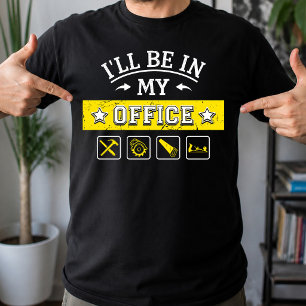 Camiseta Estaré En Mi Oficina - Divertida Carpintería De Ma