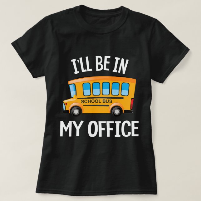 Camiseta Estaré en mi oficina Divertido conductor de autobú (Diseño del anverso)