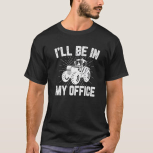 Camiseta Estaré en mi oficina Divertido de ropa de granjer