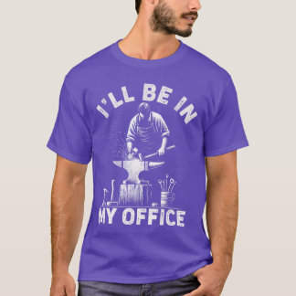 Camiseta Estaré en mi oficina divertido forjando forja yunq