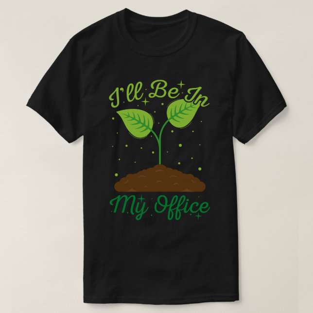 Camiseta Estaré en mi oficina Divertido Gardening Garden (Diseño del anverso)