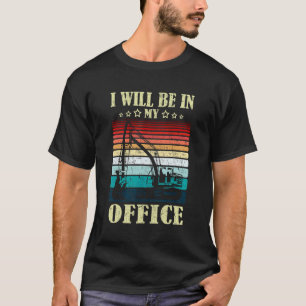 Camiseta Estaré En Mi Oficina Excavator Driver Constructi