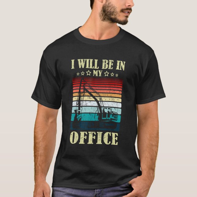 Camiseta Estaré En Mi Oficina Excavator Driver Constructi (Anverso)