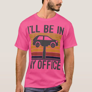 Camiseta Estaré En Mi Oficina Funny Mecánica Automática