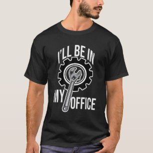 Camiseta Estaré en mi oficina garaje mecánico para mi