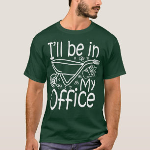 Camiseta Estaré En Mi Oficina Gardening Lover