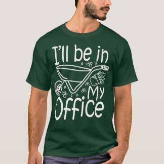 Camiseta Estaré En Mi Oficina Gardening Lover