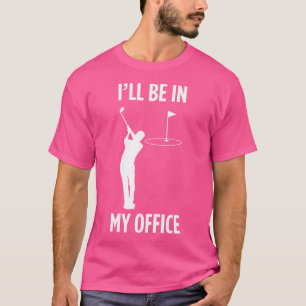 Camiseta Estaré En Mi Oficina Golfing Funny Dad Golf Lover