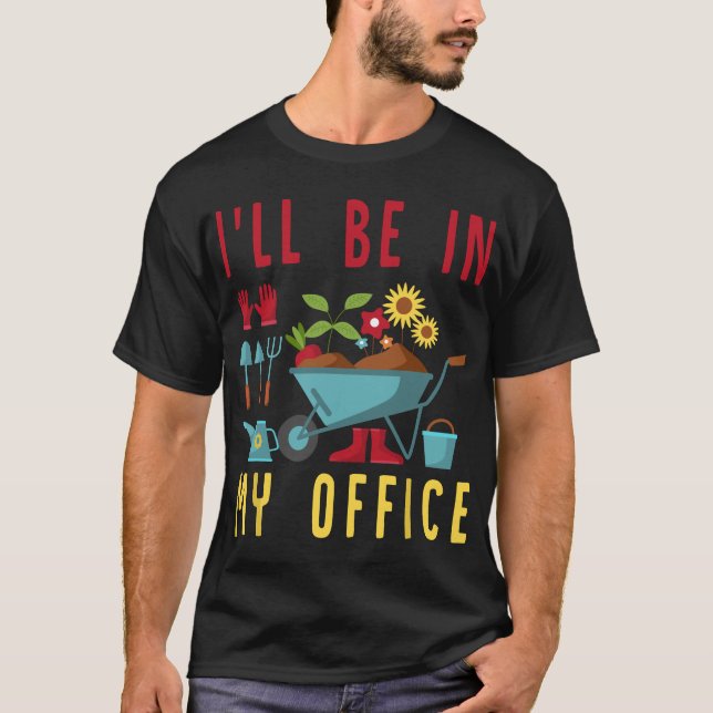 Camiseta Estaré en mi oficina - Gracioso Jardiner Gardening (Anverso)