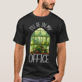 Camiseta Estaré En Mi Oficina Invernadero Jardinería Jardín